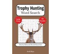 Trophy Hunting Word Search: Deerly Beloved Word Searches: Large Print | Hunting, Wildlife, Outdoors and More | For Adults, Seniors, Teens, Kids and ... Vacations, Holidays, Birthdays and Relaxation