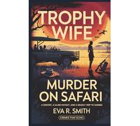 Trophy Wife - Murder on Safari: A Dentist, a $4.8M Payout, and a Deadly Trip to Zambia (Crimes That Echo)