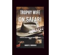 Trophy Wife on Safari: An Unofficial Movie Guide: A Reflective Journey Through Love, Identity, and Illusion Escape
