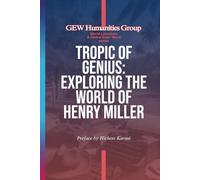 Tropic Of Genius: Exploring The World Of Henry Miller (World Literature)