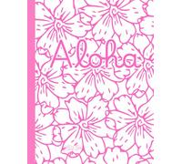 Tropical 'Aloha' Pink And White, Floral, 150 Lined Page, 8x11 Page, Notebook Perfect For School, Learning And Note-Taking: Created With Hand-Drawn Art By: Artist Mary Elisabeth Linder @ MaryEMade