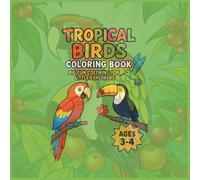 Tropical Bird coloring book: Big Fun Coloring for Little Explorers