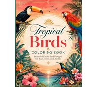 Tropical Birds Coloring Book: Detailed and Easy-to-Color Rainforest Bird Pages with Exotic Nature Scenes for Relaxation and Artistic Fun