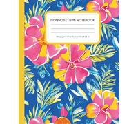 Tropical Bloom Burst Wide Ruled Composition Notebook: Bright Floral Hibiscus Journal for Girls, Students & Creative Writers | 120 Pages | 7.5 x 9.25 in