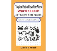 Tropical Butterflies Of The World: butterfly themed easy to read large print word search book 50+ puzzles with answers 110 pages 6x9 inches for adults seniors and teens