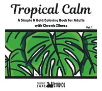 Tropical Calm: A Simple & Bold Coloring Book for Adults with Chronic Illness
