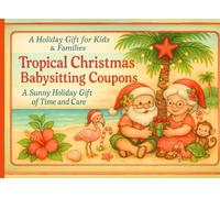 Tropical Christmas Babysitting Coupons: A Sunny Holiday Gift of Time and Care for Kids & Families