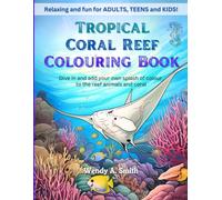 Tropical Coral Reef Colouring Book: For Adults, Teens and Kids!