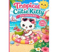 Tropical Cutie Kitty Easy Coloring Book: Cute Summer Cat Coloring Pages for Kids Ages 2-10 with Beaches, Ocean, Pool, Mermaid Cats, Shells and Tropical Fun