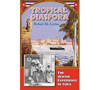 Tropical Diaspora: The Jewish Experience in Cuba