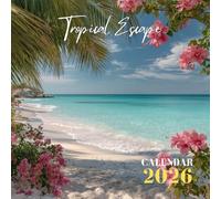 Tropical Escape 2026 Calendar: White Sands & Turquoise Waters: A Year of Paradise | Vacations to the World's Most Beautiful Beaches