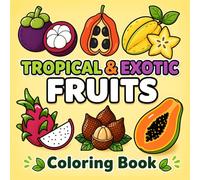Tropical & Exotic Fruits Coloring Book: 50 Bold & Easy Designs Featuring Jackfruit, Pineapple, Coconut, Papaya and More - Perfect for Relaxation, ... for Kids & Adults (Bold & Easy Coloring Book)