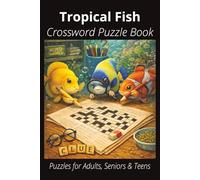 Tropical Fish Crossword Puzzle Book: Easy-to-Read Crossword Puzzles About Tropical Fish - Aquatic Pets, Feeding, Care, Fun Facts & More | 6x9”, 120 ... Fish Lovers, Vacations, and Relaxing Moments