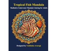 Tropical Fish Mandala: Meditative Underwater Mandala Coloring for Adults (Adult Mandala Coloring Book Series)