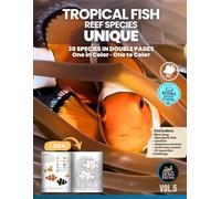 Tropical Fish: Reef Species - Unique: 30 species in double pages · One in color · One to color