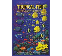 Tropical Fish Word Search Puzzle Book: 55 Underwater Puzzles with Relaxing Quotes for Aquarium Lovers, Puzzle Fans, and Ocean Enthusiasts-Perfect for Birthdays, Gifts, and Peaceful Fun