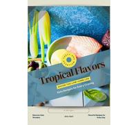 Tropical Flavors: Savor the Low-Carb Life, Keto Recipes for Every Craving