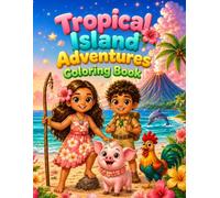 Tropical Island Adventures Coloring Book for Kids Ages 4-10: 30 Cute Ocean and Beach Coloring Pages with Island Kids, Dolphins, Sea Turtles, Palm ... - Fun Summer Activity Book for Boys and Girls