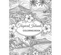 Tropical Islands Coloring Book: 61 Original Illustrations - Reunion, Mauritius, Seychelles & Hawaii (Tropical Escape Coloring Collection / Coloriage tropical antistress)