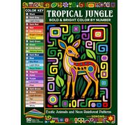 Tropical Jungle Bold & Bright Color By number: Exotic Animals and Neon Rainforest Patterns