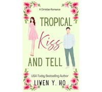 Tropical Kiss and Tell: A Christian Split-Time Romance: 2