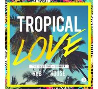 TROPICAL LOVE 3 - The Best Mix of Summer R&B × House