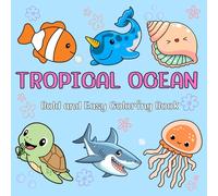 Tropical Ocean Bold and Easy Coloring Book: 75 Simple Large Designs of Cute Tropical Sea Animals, Coral Reefs, and Ocean Plants - Relaxing and Fun ... for Kids and All Ages (8.5 x 8.5 inches)