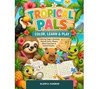 Tropical Pals: Color, Learn & Play with Tropical Animals, Fun Facts, Mazes, Word Searches and Puzzles for Kids Ages 6-12 (Cozy Calm Coloring Series: ... pages for quiet moments and a calmer mind.)