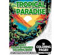 Tropical Paradise - 50% Edition: Pages 51-100: Adult Color by Number Coloring Book for Relaxing and Mindfulness