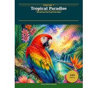 Tropical Paradise Coloring Book for Adults and Seniors: 109 Bold and Easy Large Print Designs featuring Exotic Birds Tropical Flowers Ocean Life and ... Relief (Beautiful Blooms Coloring Collection)