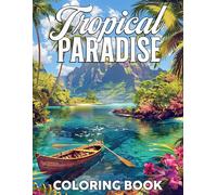 Tropical Paradise Coloring Book: Relaxing Coloring pages featuring Island Scenes Exotic Wildlife and Serene Beaches for Adults Stress Relief