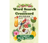 Tropical Paradise Crossword & Word Search Puzzle: Relaxing Beach, Island & Tropical Birds Puzzles for Adults and Teens