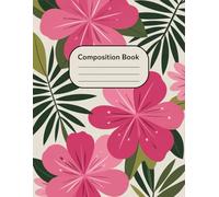 Tropical Pink Floral Notebook: 120 Pages, with Illustration Cover Design, perfect for Ideas, Drawing, Creative Writing, Writers, Teens, Students, ... for Ideas, Drawing, Creative Writing, Writers