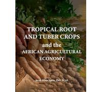 Tropical Root and Tuber Crops, and The African Agricultural Economy
