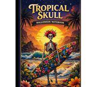 Tropical Skull: Halloween Lined Notebook with Surf Vibes, Island Spirit, Spooky Beaches & Retro Summer Aesthetic