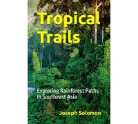 Tropical Trails: Exploring Rainforest Paths in Southeast Asia