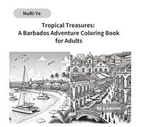 Tropical Treasures: A Barbados Adventure Coloring Book for Adults (y.natomi paperbook)