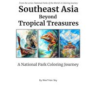 Tropical Treasures: A Southeast Asia & Beyond Coloring Journey: An Adult Coloring Book Featuring Exotic Beaches, Majestic Mountains, Unique Wildlife, ... Parks of the World: A Coloring Journey)