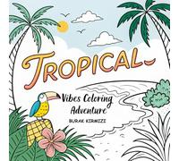 Tropical Vibes Coloring Adventure: A Fun and Relaxing Summer Book for Adults and Kids: 50 Easy-to-Color Exotic Beach Scenes, Palm Trees, Tropical Fruits & Wildlife - Stress Relief Art for All Ages