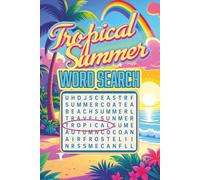 Tropical Vibes Summer Word Search: 55 Paradise Inspired Puzzles for Relaxation, Fun, and Brain Boosting: A Soothing Tropical Summer Word Puzzle Book ... Adults (Tropical Vibes Word Search Series)