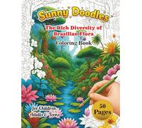 Tropical Wonders: The Rich Diversity of Brazilian Flora Coloring Book: 50 Relaxing and Beautiful Pages Inspired by Brazil’s Exotic Nature - For Children, Adults & Teens