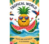 Tropical World Coloring Book: Fruits and Vegetables 70 3D Drawings