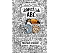 TROPICÁLIA: ABC - ANIMAIS DO BRASIL: LIVRO DE COLORIR (TROPICÁLIA: APRENDENDO PORTUGUÊS)