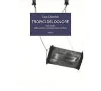 Tropici del dolore. Uno studio sulla narrativa contemporanea e il lutto (La letteratura. Temi)