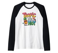 Trópico como si fuera un loro de piña caliente Camiseta Manga Raglan