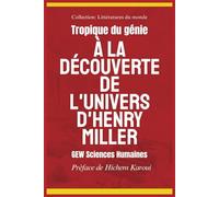 Tropique du génie: À la découverte de l'univers d'Henry Miller (Littératures du monde)