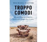 Troppo comodi. Accettare il disagio per riconquistare la nostra parte selvaggia, felice e in salute (Ottantaventi)