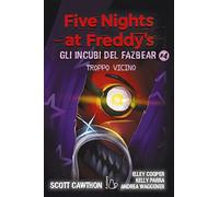 Troppo vicino. Five nights at Freddy's. Gli incubi del Fazbear (Vol. 4) (Il Castoro bambini)