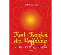 Trost-Tropfen der Hoffnung: bei Stress im Alltag und Krisen: 1