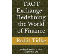 TROT Exchange - Redefining the World of Finance: A step towards a New Economic Era
